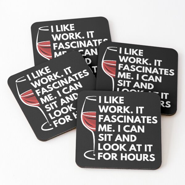 Item preview, I like work. it fascinates me. I can sit and look at it for hours - Witty Quotes | Funny Sarcastic Sayings | Sassy and Witty Sayings designed and sold by FitBeast.