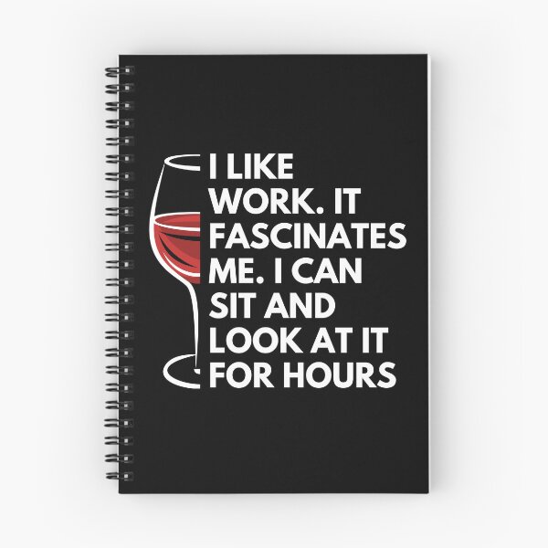 Item preview, I like work. it fascinates me. I can sit and look at it for hours - Witty Quotes | Funny Sarcastic Sayings | Sassy and Witty Sayings designed and sold by FitBeast.