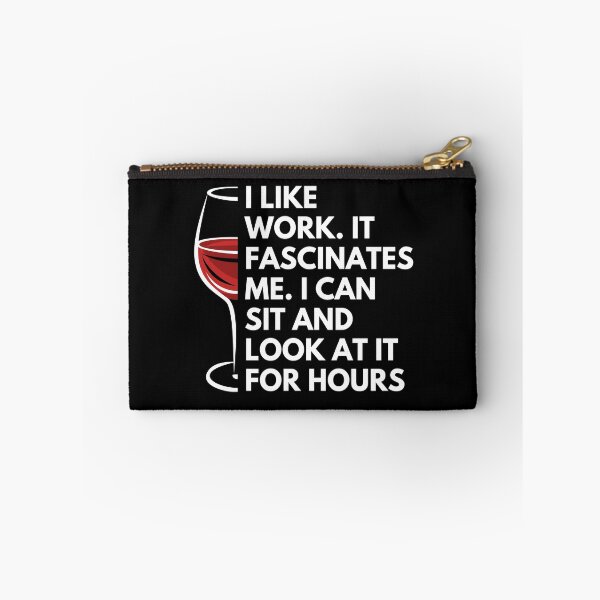 Item preview, I like work. it fascinates me. I can sit and look at it for hours - Witty Quotes | Funny Sarcastic Sayings | Sassy and Witty Sayings designed and sold by FitBeast.