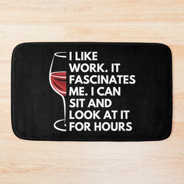 Item preview, I like work. it fascinates me. I can sit and look at it for hours - Witty Quotes | Funny Sarcastic Sayings | Sassy and Witty Sayings designed and sold by FitBeast.