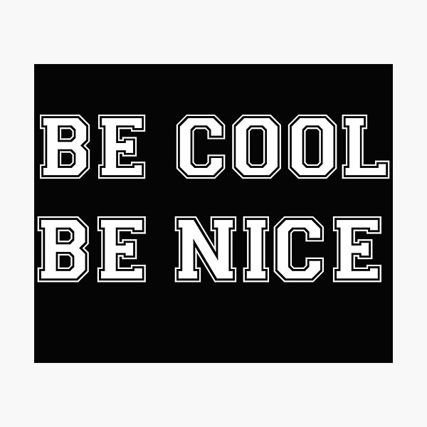 Item preview, Be cool , Be nice designed and sold by reeda5.
