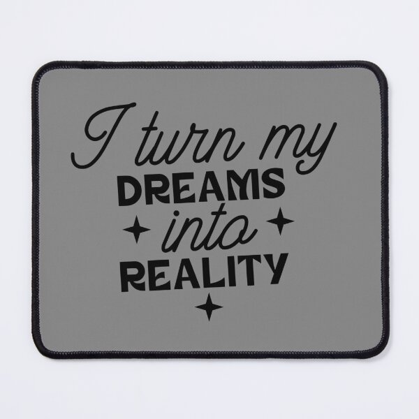 Item preview, i turn my dreams into reality designed and sold by NAZIMNADIR.