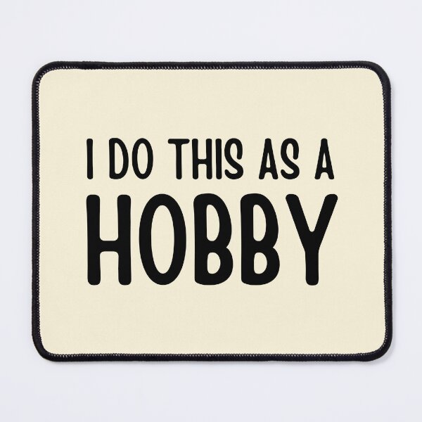 Item preview,  I Do This As A Hobby - Hobbies designed and sold by FunnyFactDesign.