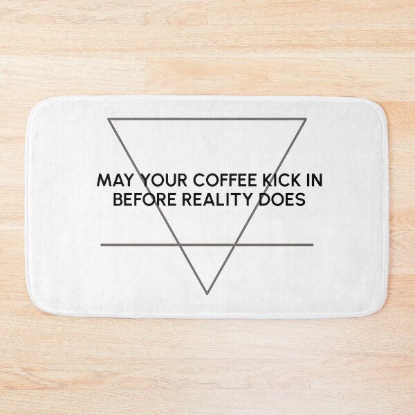 Item preview, may your coffee kick in before reality does designed and sold by sciles.