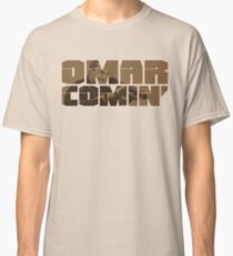 Omar Comin' Classic T-Shirt