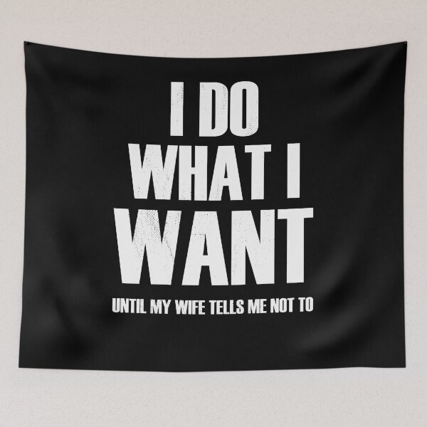 Item preview, I Do What I Want Until My Wife Tells Me Not to Funny designed and sold by OliviaGbyKyro.