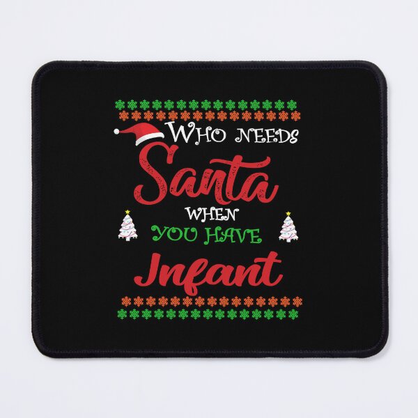 Item preview, Who needs Santa When You Have Infant designed and sold by diixtarshop.