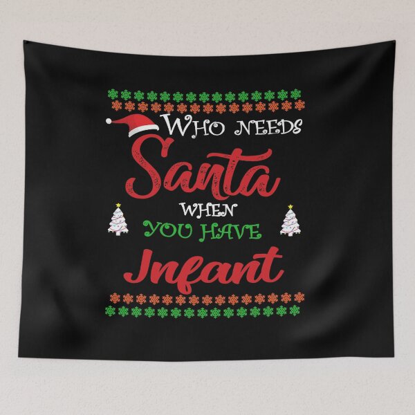 Item preview, Who needs Santa When You Have Infant designed and sold by diixtarshop.