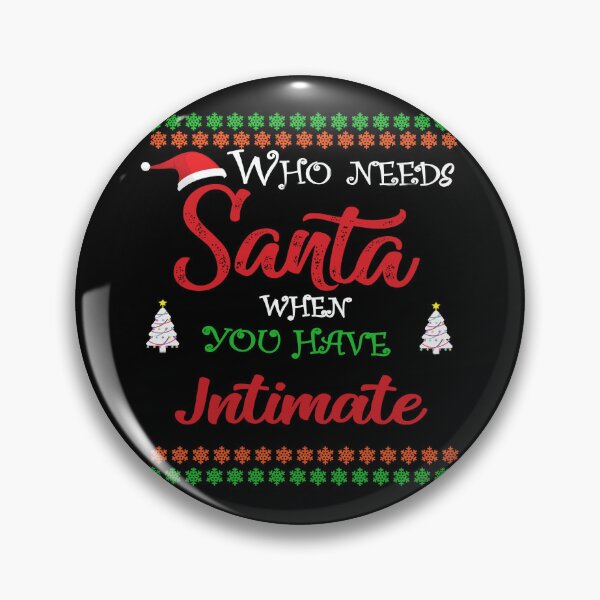 Item preview, Who needs Santa When You Have Intimate designed and sold by diixtarshop.
