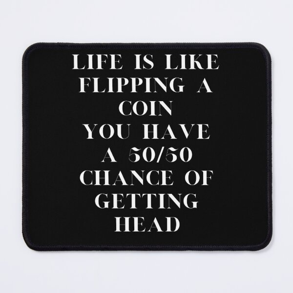 Item preview, life is like flipping a coin, you have a 50/50 chance of getting head designed and sold by DFL-store.