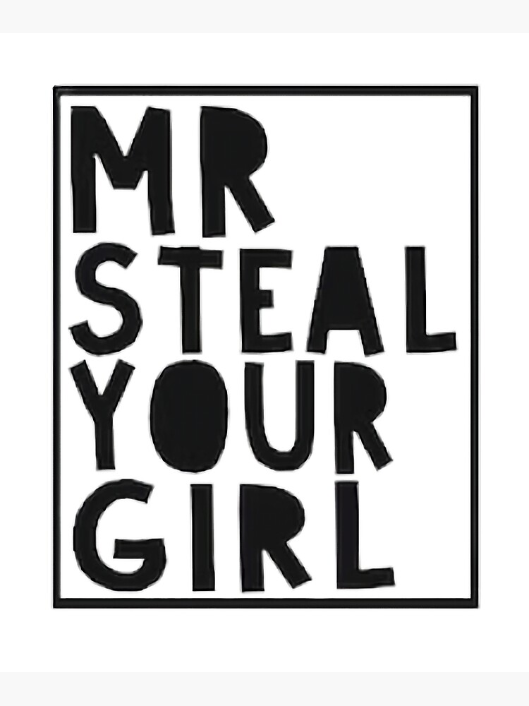 "mr steal your girl" Poster for Sale by Valamagasin Redbubble