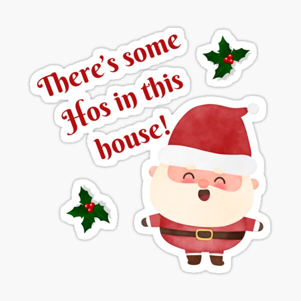 There’s some Hos in this house Sticker