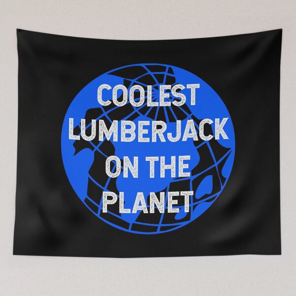 Item preview, Coolest Lumberjack on the Planet designed and sold by TimespunThreads.