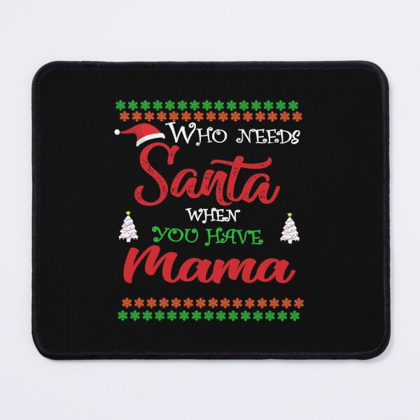 Item preview, Who needs Santa When You Have Mama designed and sold by diixtarshop.