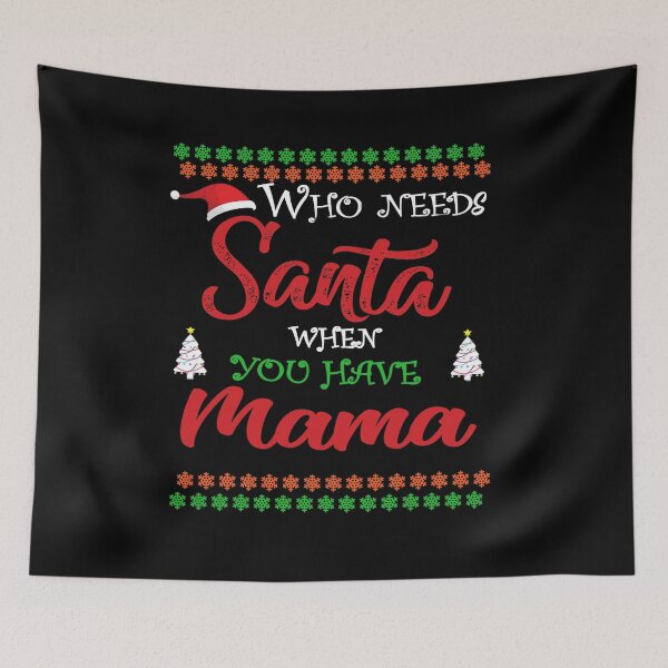 Item preview, Who needs Santa When You Have Mama designed and sold by diixtarshop.