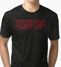 Friends dont lie Tri-blend T-Shirt