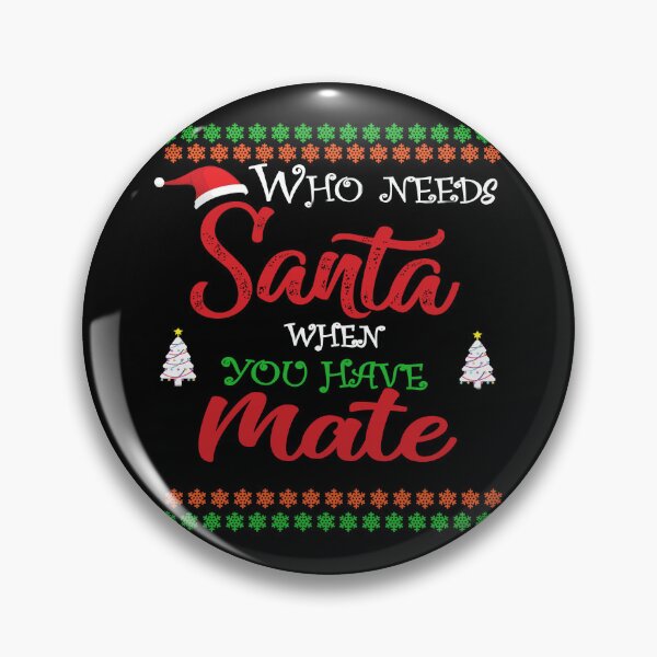 Item preview, Who needs Santa When You Have Mate designed and sold by diixtarshop.