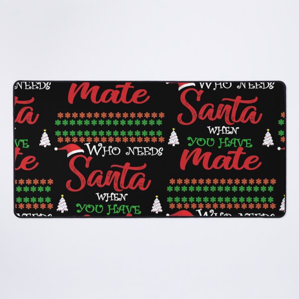 Item preview, Who needs Santa When You Have Mate designed and sold by diixtarshop.