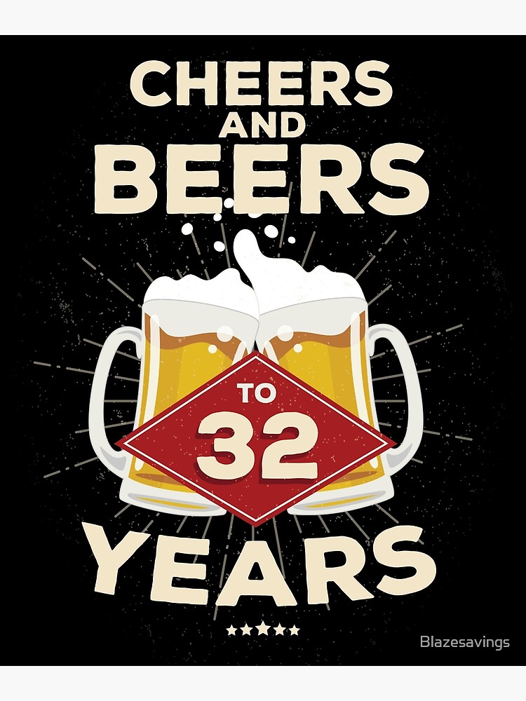 32nd Birthday Gift Idea – Cheers and Beers to 32 Years Quote by Blazesavings