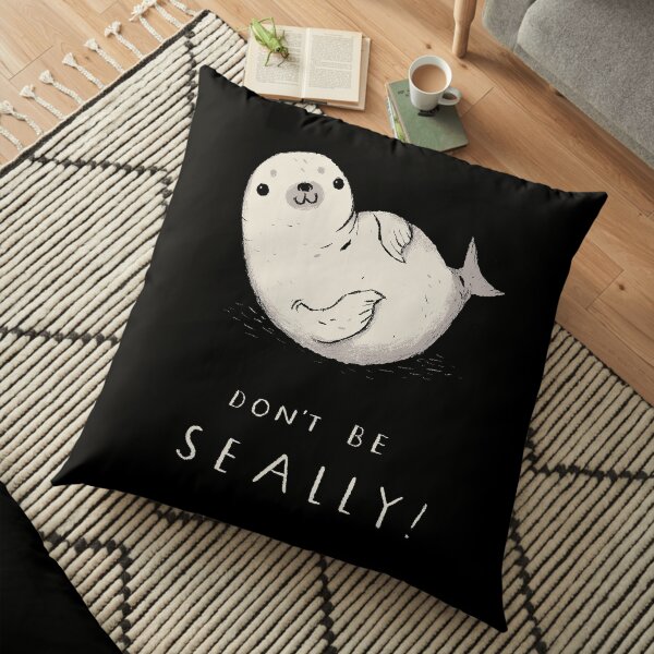 don't be seally Floor Pillow