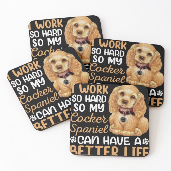 Item preview, IWork Hard For My Cocker Spaniel designed and sold by lionjak.