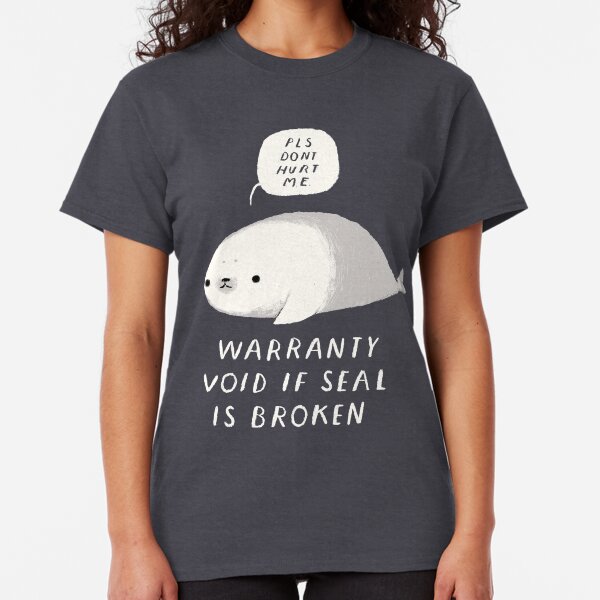warranty void if seal is broken Classic T-Shirt