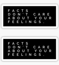Facts Don't Care About Your Feelings. Sticker