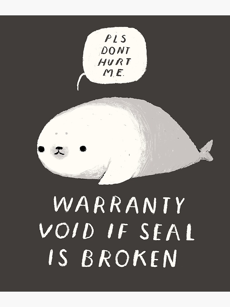 "warranty void if seal is broken" Poster for Sale by louros Redbubble