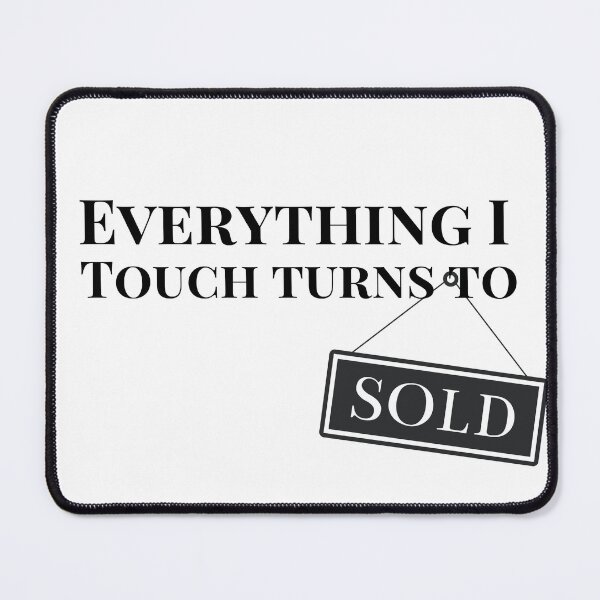 Item preview, Everything I touch turns to sold designed and sold by Ashley0016.