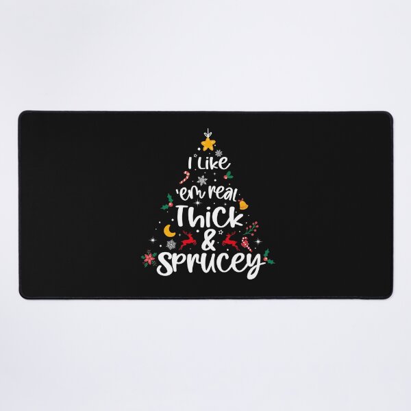 Item preview, I Like Them Real Thick And Sprucey designed and sold by Lazza-Tracks.