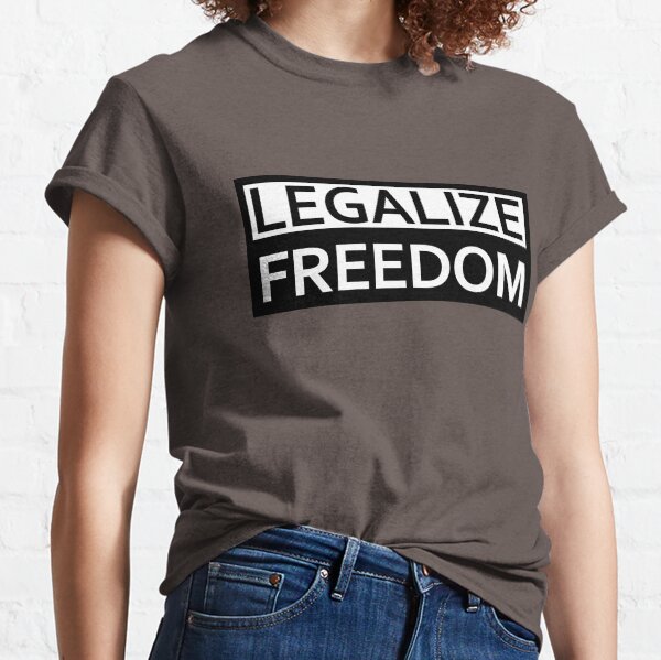 Legalize Freedom Classic T-Shirt