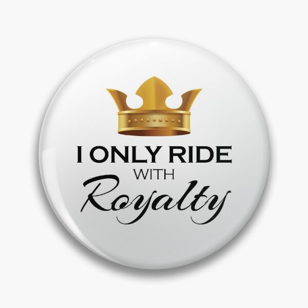 Item preview, I Only Ride With Royalty | For Riders designed and sold by RobbRY.