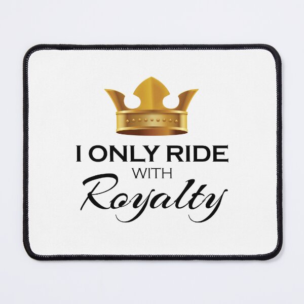 Item preview, I Only Ride With Royalty | For Riders designed and sold by RobbRY.