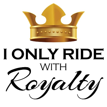 Artwork thumbnail, I Only Ride With Royalty | For Riders by RobbRY