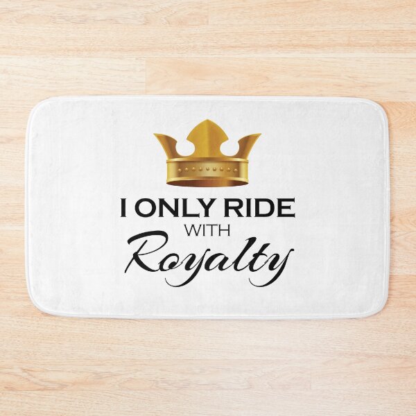 Item preview, I Only Ride With Royalty | For Riders designed and sold by RobbRY.