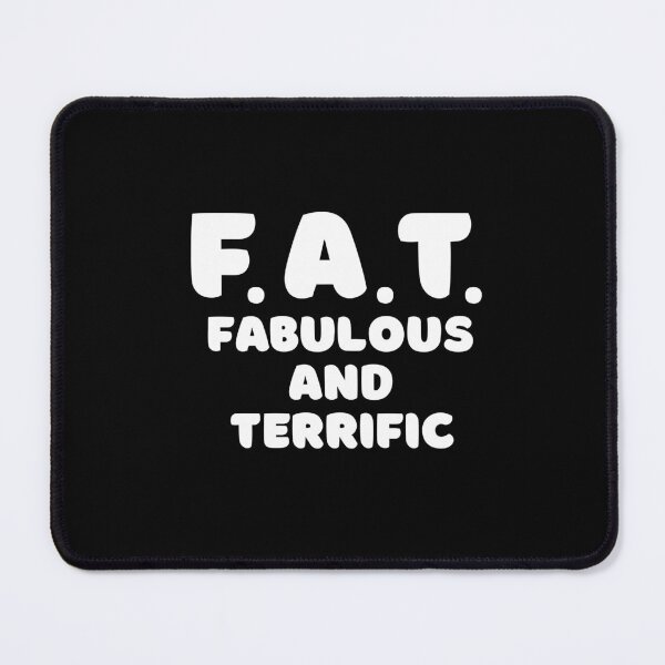 Item preview, Acronym For FAT | Fabulous And Terrific (White Font) | Acronym designed and sold by ACRONYMSONLY.