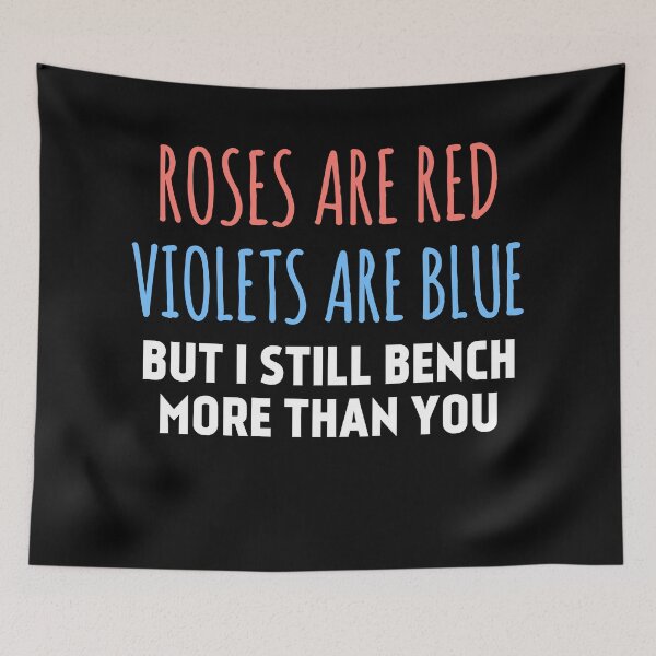 Item preview, Roses are red, Violets are Blue, I bench more than you ! designed and sold by EnzoVectorism.