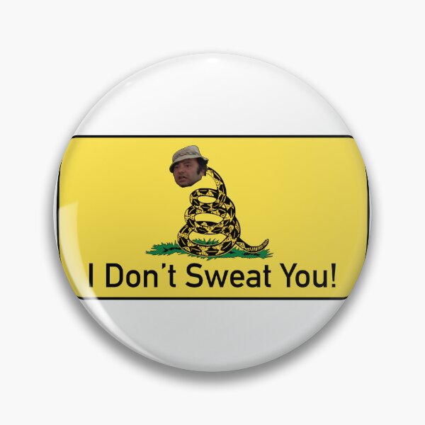 Item preview, “I Don’t Sweat You!” Paulie Pennino designed and sold by Sonofaseacook.