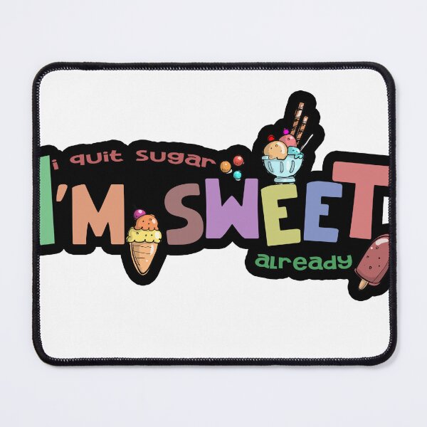 Item preview, I Quit Sugar I sweet Already designed and sold by khanaqa.
