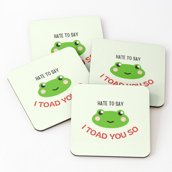 Item preview, hate to say I toad you so frog designed and sold by littleaxii.