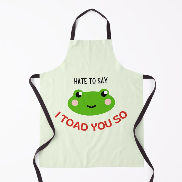 Item preview, hate to say I toad you so frog designed and sold by littleaxii.