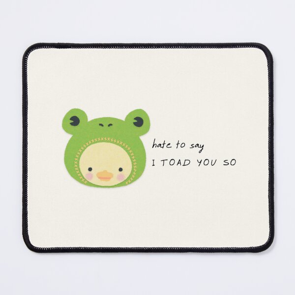 Item preview, hate to say I toad you so frog designed and sold by littleaxii.