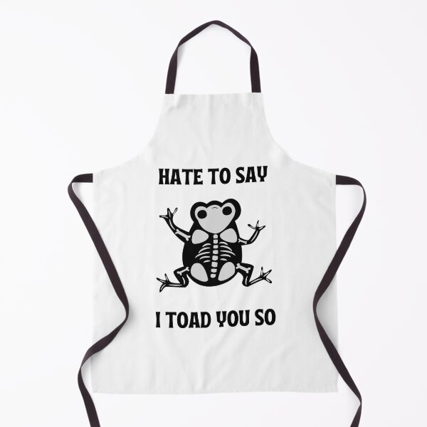 Item preview, hate to say I toad you so frog designed and sold by littleaxii.