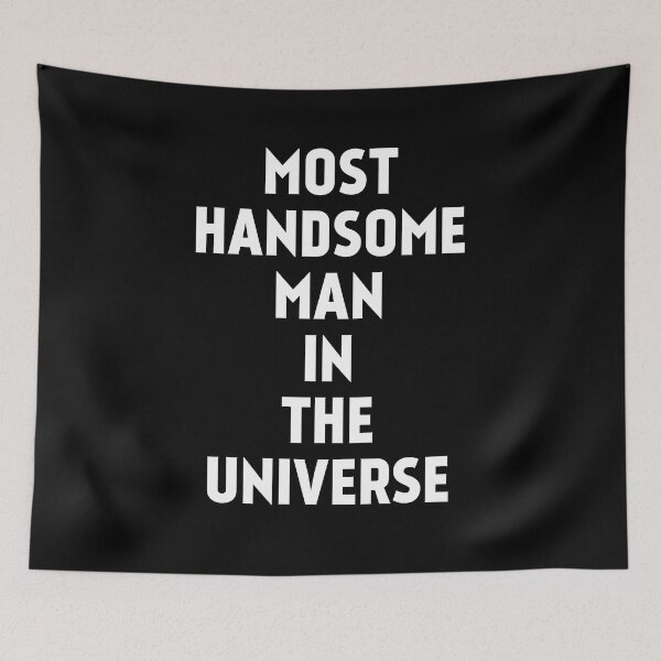 Item preview, Most handsome man in the universe : funny quote designed and sold by EnzoVectorism.