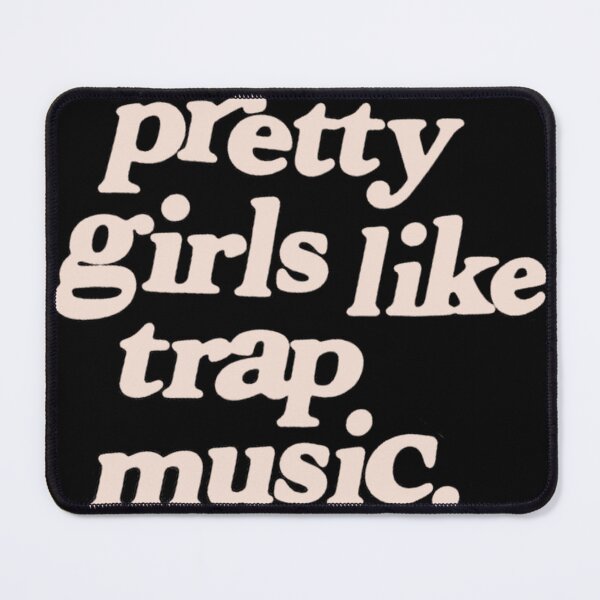 Item preview, Pretty Girlss Like Trap Music.. designed and sold by SHGraphix.
