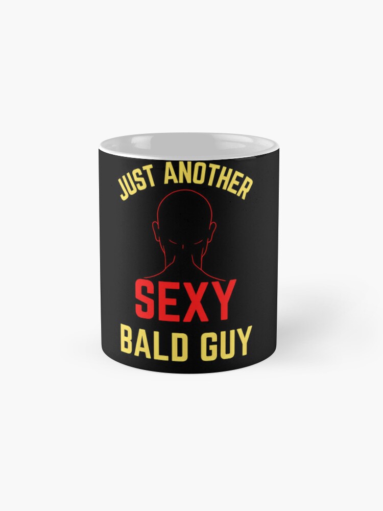 Bald men are sexy coffee mug - Granville Designs