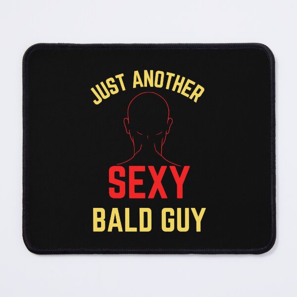Item preview, Just Another Sexy Bald Guy designed and sold by Elatty.