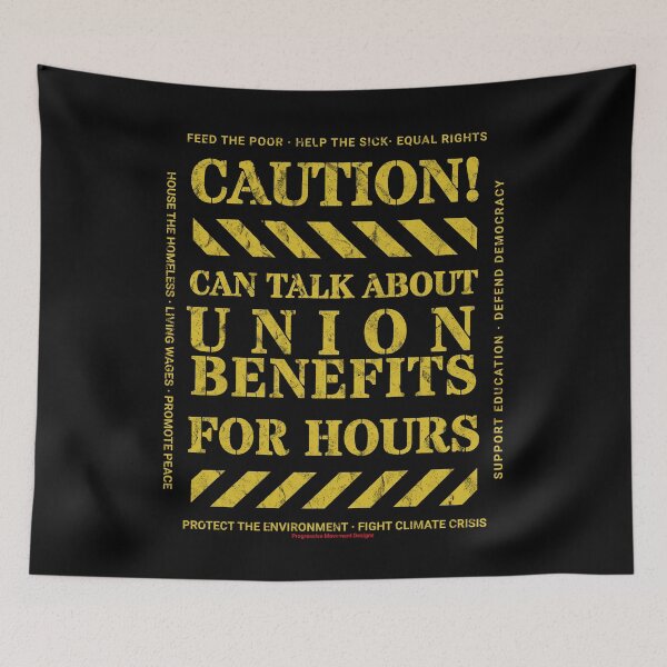 Item preview, Caution v7 Union Benefits Progressive Movement funny black humor sign says you can talk about this trending topic for hours designed and sold by ProgressiveLeft.