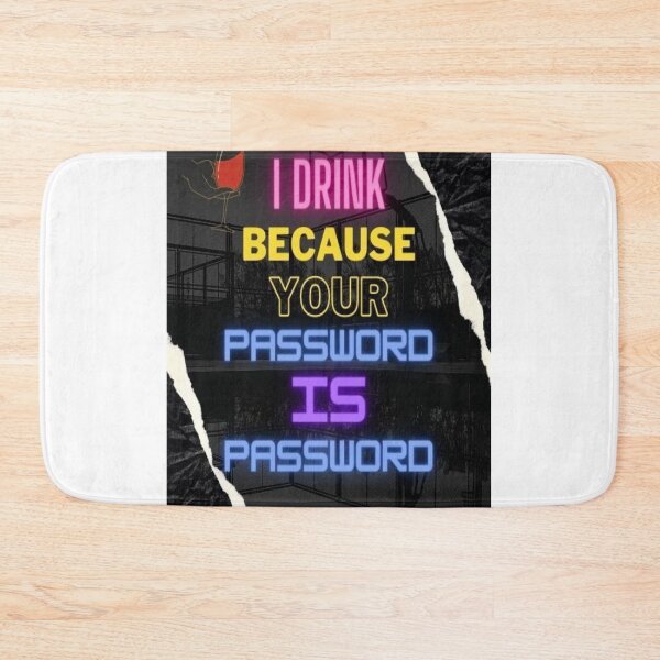 Item preview, I Drink Because Your Password Is Password designed and sold by dyart painting.