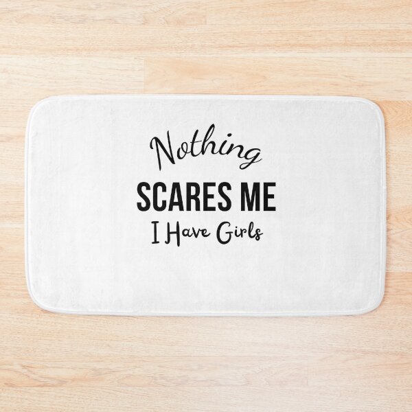 Item preview, Nothing Scares Me, I Have Girls designed and sold by Sasidenidesign.